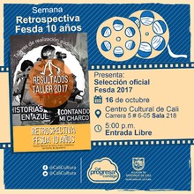 "Semana Retrospectiva Fesda 10 a&ntilde;os Selecci&oacute;n oficial Fesda 2017 A&ntilde;o: 2017  Duraci&oacute;n: 90 minutos Colombia" - Sala 218 &ndash; Centro Cultural de Cali