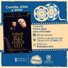 "Comida, Kilos y Amor Pel&iacute;cula: Como agua para chocolate de Alfonso Arau A&ntilde;o: 1992 Duraci&oacute;n: 105 minutos M&eacute;xico" - Sala 218 &ndash; Centro Cultural de Cali