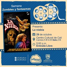 "Semana Zombies y Fantasmas Pel&iacute;cula: La niebla de Jhon Carpenter A&ntilde;o: 1980 Duraci&oacute;n: 87 minutos Estados Unidos" - Sala 218 &ndash; Centro Cultural de Cali