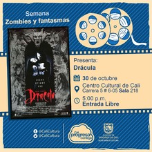 "Semana Zombies y Fantasmas Pel&iacute;cula: Dracula de Francis Ford Coppola  A&ntilde;o: 1992 Duraci&oacute;n: 130 minutos Estados Unidos" - Sala 218 &ndash; Centro Cultural de Cali