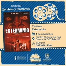 "Semana Zombies y Fantasmas Pel&iacute;cula: Exterminio de Danny Boyle A&ntilde;o: 2002 Duraci&oacute;n: 113 minutos Reino Unido" - Sala 218 &ndash; Centro Cultural de Cali