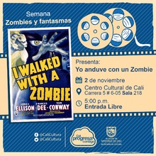 "Semana Zombies y Fantasmas Pel&iacute;cula: Yo anduve con un zombie de Jacques Tourneur A&ntilde;o: 1943 Duraci&oacute;n: 69 minutos Estados Unidos" - Sala 218 &ndash; Centro Cultural de Cali