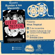 "Rumbo a los  Macondo 2018    Pel&iacute;cula: Virus Tropical de Santiago Caicedo A&ntilde;o: 2017 Duraci&oacute;n: 97 minutos Colombia" - Sala 218 &ndash; Centro Cultural de Cali