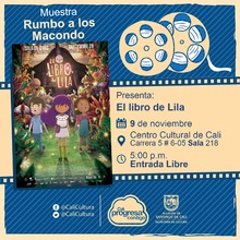 "Rumbo a los  Macondo 2018    Pel&iacute;cula: El Libro de Lila de Marcela Rinc&oacute;n A&ntilde;o: 2017 Duraci&oacute;n: 76 minutos Colombia" - Sala 218 &ndash; Centro Cultural de Cali