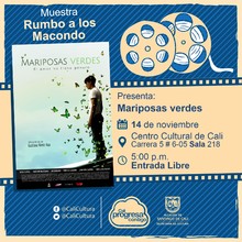 "Rumbo a los  Macondo 2018    Pel&iacute;cula: Mariposas verdes de Gustavo Nieto Roa A&ntilde;o: 2017 Duraci&oacute;n: 97 minutos Colombia" -  Sala 218 &ndash; Centro Cultural de Cali