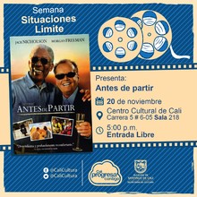 " Situaciones l&iacute;mite Pel&iacute;cula: Antes de partir de Rob Reiner  A&ntilde;o: 2007 Duraci&oacute;n: 97 minutos Estados Unidos" - Sala 218 &ndash; Centro Cultural de Cali