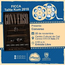 "FICCA Talita Kum 2018 Pel&iacute;cula: Converso de David Arratibel  A&ntilde;o: 2007 Duraci&oacute;n: 61 minutos Espa&ntilde;a " - Sala 218 &ndash; Centro Cultural de Cali