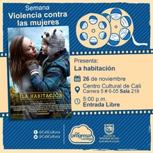"Semana Violencia contra las mujeres Pel&iacute;cula: La habitaci&oacute;n de Lenny Abrahamson A&ntilde;o: 2015  Duraci&oacute;n: 118 minutos Irlanda" - Sala 218 &ndash; Centro Cultural de Cali