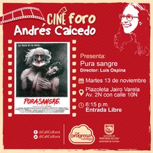 Retrospectiva de Luis Ospina &ndash; I Parte - Pura Sangre - Cine foro Andr&eacute;s Caicedo/Plazoleta Jairo Varela