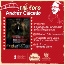 Muestra Rumbo a los Macondo - S&aacute;bado 17 de Noviembre 2018 -  El juego del ahorcado de Miguel Urrutia - Cine foro Andr&eacute;s Caicedo/Plazoleta Jairo Varela