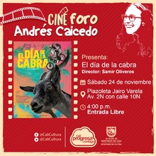 S&aacute;bado 24 de Noviembre 2018 - El d&iacute;a de la cabra de Samir Oliveros - Cine foro Andr&eacute;s Caicedo/Plazoleta Jairo Varela
