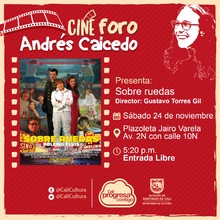 S&aacute;bado 24 de Noviembre 2018 - Sobre ruedas de Gustavo Torres Gil - Cine foro Andr&eacute;s Caicedo/Plazoleta Jairo Varela