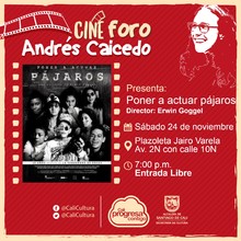 S&aacute;bado 24 de Noviembre 2018 - poner a actuar pajaros de Erwin Goggel - Cine foro Andr&eacute;s Caicedo/Plazoleta Jairo Varela