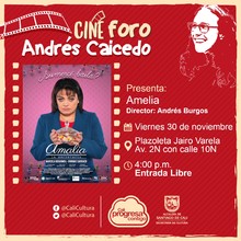 Viernes 30 de Noviembre de 2018 - Amalia de Andr&eacute;s Burgos -Cine foro Andr&eacute;s Caicedo/Plazoleta Jairo Varela