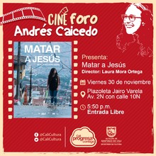 Viernes 30 de Noviembre de 2018 - Matar a Jes&uacute;s - Cine foro Andr&eacute;s Caicedo/Plazoleta Jairo Varela 