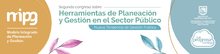 Segundo Encuentro sobre: Herramientas de Planeaci&oacute;n y Gesti&oacute;n en el Sector P&uacute;blico