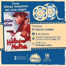 "Ciclo  Obras maestras del cine negro Pel&iacute;cula:El halc&oacute;n maltes John Huston  A&ntilde;o: 1941 Duraci&oacute;n: 101 minutos Pa&iacute;s:Estados Unidos" - Sala 218 &ndash; Centro Cultural de Cali