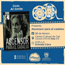 "Ciclo Al limite  Pel&iacute;cula: Ascensor para el cadalso de Louis Malle A&ntilde;o:1957 Duraci&oacute;n: 88 minutos Francia" - Sala 218 &ndash; Centro Cultural de Cali