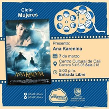 "Ciclo  Mujeres Pel&iacute;cula:Ana Karenina de Bernard Rose A&ntilde;o: 1997 Duraci&oacute;n: 110 minutos Pa&iacute;s:Estados Unidos" - Sala 218 &ndash; Centro Cultural de Cali