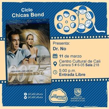 "Ciclo   ""Chicas Bond" " Pel&iacute;cula: Dr. No de Terence Young A&ntilde;o: 1962 Duraci&oacute;n: 109 minutos Pa&iacute;s:Reino Unido" - Sala 218 &ndash; Centro Cultural de Cali