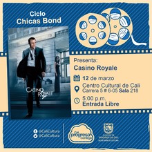 "Ciclo ""Chicas Bond"" Pel&iacute;cula: Casino Royal  de Martin Campbell A&ntilde;o: 2006 Duraci&oacute;n: 131 minutos Pais: Reino Unido" - Sala 218 &ndash; Centro Cultural de Cali