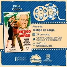 "Ciclo &Oacute;bitos Pel&iacute;cula: Testigo de cargo de BillyWilder A&ntilde;o: 1954 Duraci&oacute;n: 98 minutos Estados Unidos " - Sala 218 &ndash; Centro Cultural de Cali