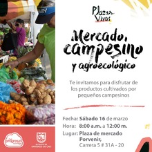 Mercado Campesino y agroecol&oacute;gico  en la plaza de mercado porvenir, que se realiza el 16 de Marzo