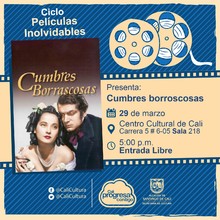 "Ciclo  Pel&iacute;culas inolvidables  Pel&iacute;cula: Cumbres borroscosas de William Wyler   A&ntilde;o: 1939 Duraci&oacute;n: 103 minutos Estados Unidos " - Sala 218 &ndash; Centro Cultural de Cali