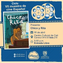 " VII Muestra de cine Espa&ntilde;ol   Pel&iacute;cula: Chico y Rita de Fernando Truebas A&ntilde;o: 1963 Duraci&oacute;n: 115 minutos Reunio Unido" - Sala 218 &ndash; Centro Cultural de Cali