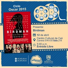 " &Oacute;scar 2015  Pel&iacute;cula: Birdman de Alejandro Gonz&aacute;les A&ntilde;o: 2014 Duraci&oacute;n: 118 minutos Estados Unidos" - Sala 218 &ndash; Centro Cultural de Cali