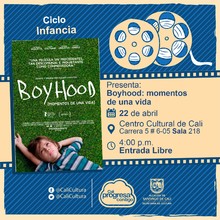 "Ciclo Infancia Pel&iacute;cula: Boyhood: momentos de una vida de Richard Linklater A&ntilde;o: 2014 Duraci&oacute;n: 159 minutos Estados Unidos " - Sala 218 &ndash; Centro Cultural de Cali