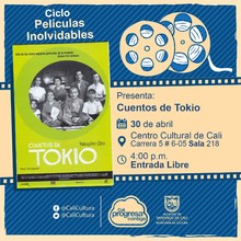 "Ciclo  Pel&iacute;culas inolvidables  Pel&iacute;cula: Cuentos de tokio de Yasujiro Ozu A&ntilde;o: 1953 Duraci&oacute;n: 139 minutos Jap&oacute;n" - Sala 218 &ndash; Centro Cultural de Cali