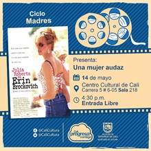 "Ciclo Madres Pel&iacute;cula: Una Mujer audaz de Steven Soderbergh A&ntilde;o: 2000 Duraci&oacute;n: 131 minutos Estados Unidos" - Sala 218 &ndash; Centro Cultural de Cali