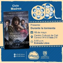 "Ciclo Madres Pel&iacute;cula: Durante la tormenta de Oriol Paulo A&ntilde;o: 2018 Duraci&oacute;n: 128 minutos Espa&ntilde;a" - Sala 218 &ndash; Centro Cultural de Cali
