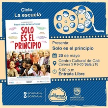 "Ciclo La escuela Pel&iacute;cula: Solo es el principio de pierre Barougier  A&ntilde;o: 2010 Duraci&oacute;n: 102 minutos Francia" - Sala 218 &ndash; Centro Cultural de Cali