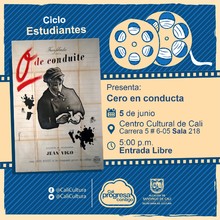 "Ciclo Estudiantes Pel&iacute;cula:Cero en conducta de Jean Vigo A&ntilde;o: 1933 Duraci&oacute;n: 47 minutos Francia" - Sala 218 &ndash; Centro Cultural de Cali