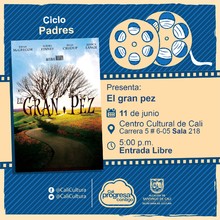 "Ciclo Padres   Pel&iacute;cula: El gran pez de Tim Burto A&ntilde;o: 2003 Duraci&oacute;n: 125 minutos Estados Unidos" - Sala 218 &ndash; Centro Cultural de Cali