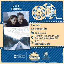 "Ciclo Padres    Pel&iacute;cula: La adopci&oacute;n de Daniela Fejerma A&ntilde;o: 2015 Duraci&oacute;n: 96 minutos Espa&ntilde;a" - Sala 218 &ndash; Centro Cultural de Cali