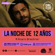 "Ciclo Estreno Latinoamericanos Pel&iacute;cula:La noche de 12 a&ntilde;os de &Aacute;lvaro Brechner A&ntilde;o: 2018 Duraci&oacute;n: 122 minutos Urugua" - Sala 218 &ndash; Centro Cultural de Cali