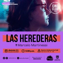 "Ciclo Estrenos Latinoamericanos Pel&iacute;cula: Las herederas de Marcelo Martinessi A&ntilde;o: 2018 Duraci&oacute;n: 97 minutos Paraguay" - Sala 218 &ndash; Centro Cultural de Cali