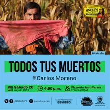 TODOS TUS MUERTOS Director Carlos Moreno Colombia, 2011 / 88 minutos - Cine Foro - Plazoleta Jairo Varela