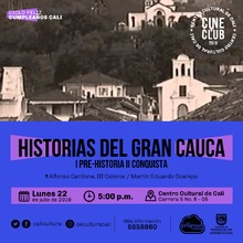 "Ciclo Feliz Cumplea&ntilde;os Cali Pel&iacute;cula: Historias del gran cauca I Pre-historia II Conquista de Alfonso Cardona,  III Colonia de Mantin Eduardo Ocampo A&ntilde;o: 1997 Duraci&oacute;n:  75 minutos Colombia" -  Sala 