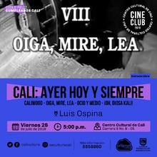 "Ciclo Feliz cumplea&ntilde;os Cali Pel&iacute;cula: Cali, ayer, hoy y ma&ntilde;ana A&ntilde;o: 1995 Duraci&oacute;n: 100 minutos Colombia" - Sala 218 &ndash; Centro Cultural de Cali