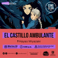 "Ciclo Pel&iacute;culas Inolvidables  Pel&iacute;cula: El castillo ambulante de Hayao Miyazaki A&ntilde;o: 2004 Duraci&oacute;n: 119 minutos Jap&oacute;n " - Sala 218 &ndash; Centro Cultural de Cali