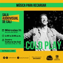 M&uacute;sica para recargar Cold Play - Centro Cultural de Cali - Sal&oacute;n 218