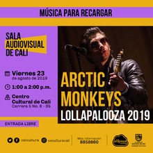 M&uacute;sica para recargar Arctic Monkeys Lollapalooza 2019 - Centro Cultural de Cali, Carrera 5 No. 6-05 - Sal&oacute;n 218