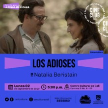 "Ciclo celebraciones latinoamericanas Brasil, Chile y Mexico Pelicula: Los adioses de Natalia Beristain A&ntilde;o: 2017 Duraci&oacute;n: 85 minutos M&eacute;xico"
