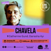 "Ciclo celebraciones latinoamericanas Brasil, Chile y Mexico  Pel&iacute;cula: Chavela de Catherine Gund A&ntilde;o: 2017 Duraci&oacute;n: 90 minutos Mexico "