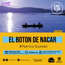 "Ciclo celebraciones latinoamericanas Brasil, Chile y Mexico  Pel&iacute;cula: El bot&oacute;n de nacar de Patricio Guzm&aacute;n A&ntilde;o: 2015 Duraci&oacute;n: 84 minutos Chile "