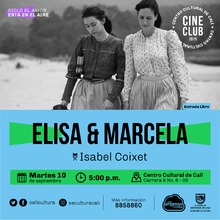 "Ciclo El amor est&aacute; en el aire    Pel&iacute;cula: Elisa y Marcela de Isabel Coixet A&ntilde;o: 2019 Duraci&oacute;n: 129 minutos Espa&ntilde;a" - Sala 218 &ndash; Centro Cultural de Cali